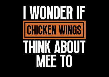 Chicken Wings Think About Me