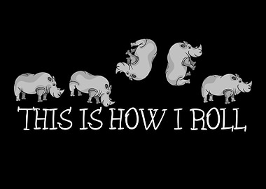 Rhino Lover Kids How I Roll Funny Rhinoceros