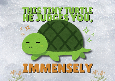 Judgemental Tuny Turtle