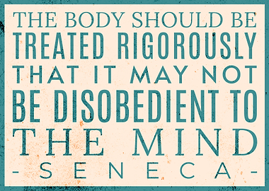 Seneca Quote - Body & Mind