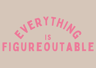 Everything is Figureoutable