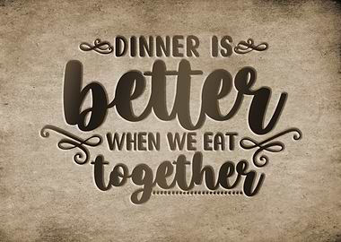 Dinner us better together