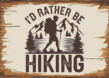 I'd Rather Be Hiking Sign