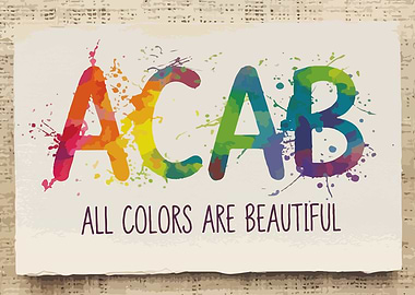ACAB All Colors Are Beautiful