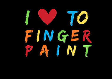 I Love to Finger Paint – Fun & Colorful Art Design