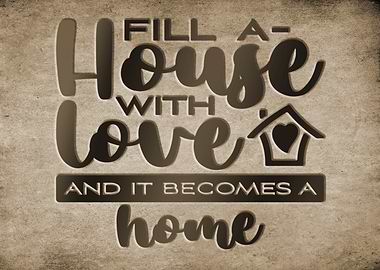 Fill a House with Love