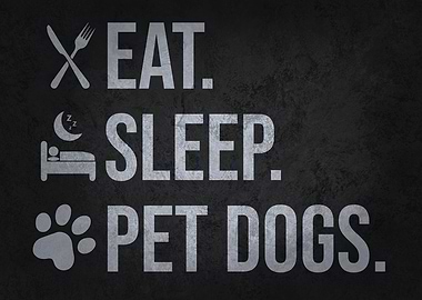 Eat Sleep Pet Dogs – Funny Dog Lover