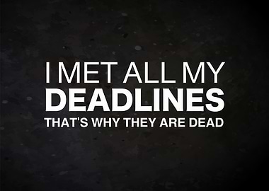 I Met All My Deadlines