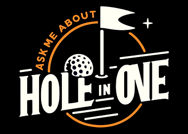 Ask Me About Hole In One