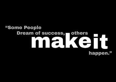 “Some Dream of Success, Others Make It Happen” – Motivational Poster