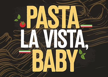 Pasta La Vista, Baby