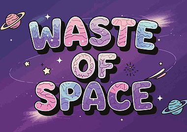 Waste of Space Galaxy Print