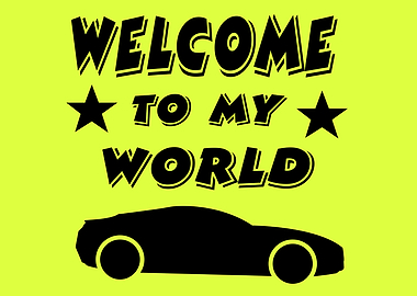 Welcome to My World Car Graphic