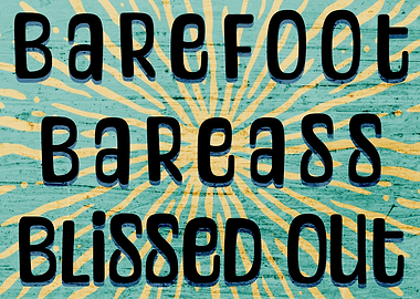 Barefoot Bareass Blissed Out Sign