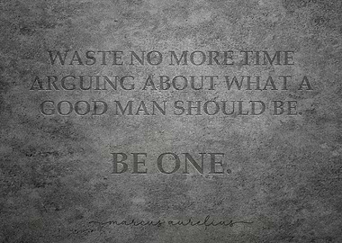 Marcus Aurelis Stoic Philosopher Quote about being a good man