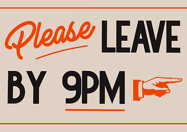 Please Leave by 9PM Sign