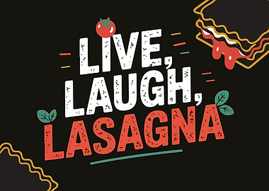Live, Laugh, Lasagna