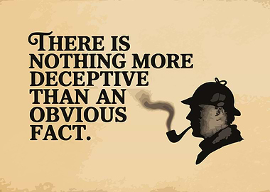 Deceptive Obvious Fact Sherlock Holmes Quote
