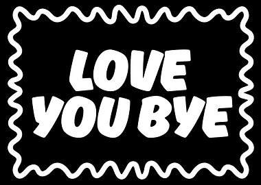 Love You Bye