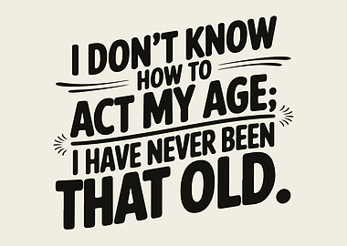 Funny Age Quote Typography Art