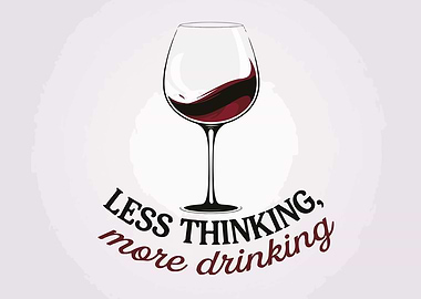 Less Thinking, More Drinking