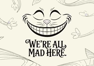 Cheshire Cat 'We're All Mad Here'