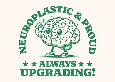 Neuroplastic & Proud - Always Upgrading! Smiling Brain Character