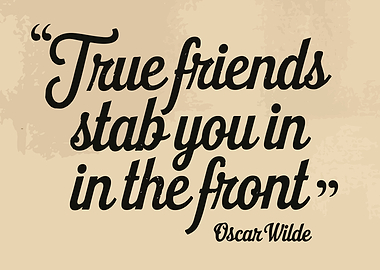 True friends stab you in front