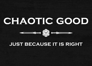 Chaotic Good: Just Because it is right
