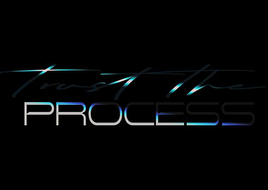 Trust the Process - Inspirational Quote