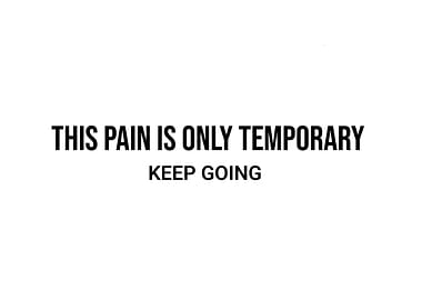 'This Pain is Only Temporary, keep going' Quote