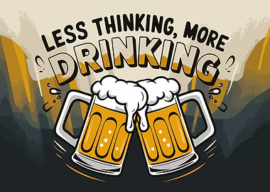 Less Thinking, More Drinking Beer Illustration