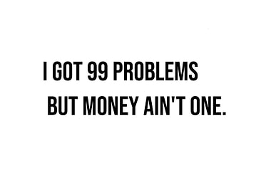 'I got 99 Problems...' Quote