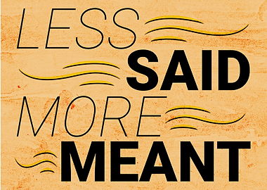Less Said More Meant Typography Art