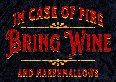 In Case of Fire Bring Wine