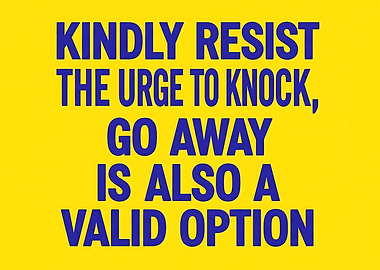 Resist Knocking, Go Away Sign