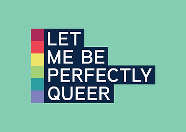 Let Me Be Perfectly Queer