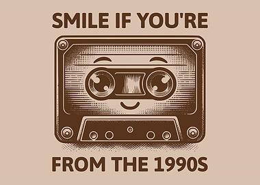 Smile If You're From The 1990s Smiling Cassette Tape