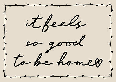 It Feels So Good To Be Home