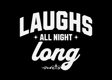 Laughs All Night Long Text Art