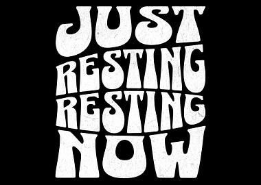 Just Resting Now Text Art