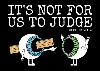 It's Not For Us To Judge, Plank In Eye, Christian Funny