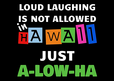 Funny Hawaii Vacation A-low-ha Hilarious Aloha