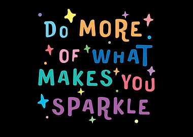 Do More of What Makes You Sparkle