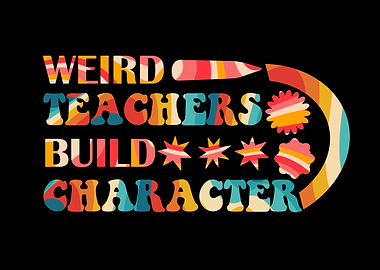 Weird Teachers Build Character Retro Design