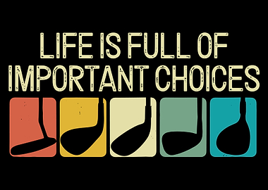 Golf: Life is Full of Choices