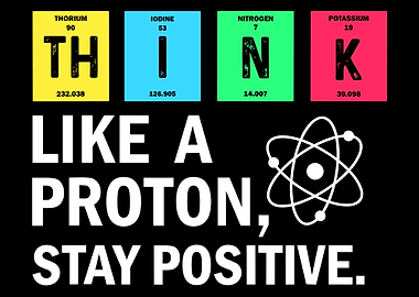Think Like a Proton, Stay Positive