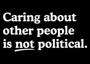 Caring is Not Political Text Art