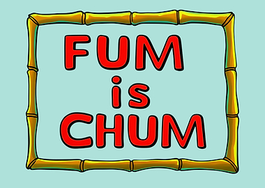 FUM is CHUM Motivation Meme