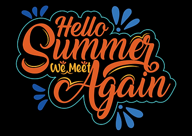 Hello Summer We Meet Again